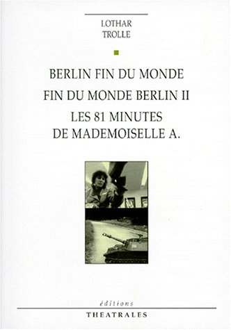 Berlin fin du monde. Fin du monde Berlin II. Les 81 minutes de mademoiselle A