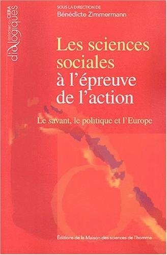 Les sciences sociales à l'épreuve de l'action : le savant, le politique et l'Europe