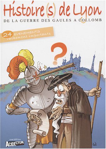histoire(s) de lyon : de la guerre des gaules à collomb