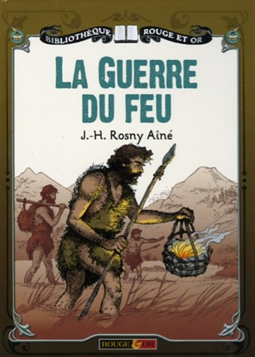 La guerre du feu : roman des âges farouches