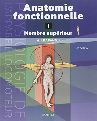 Physiologie articulaire. Vol. 1. Epaule, coude, prono-supination, poignet, main