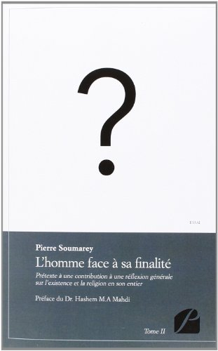 l'homme face à sa finalité - tome ii: prétexte à une contribution à une réflexion générale sur l'exi