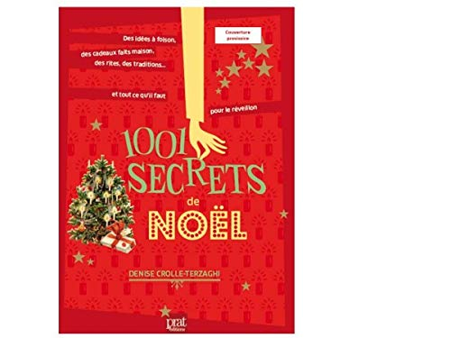 1.001 secrets de Noël : des idées à foison, des cadeaux faits maison, des rites, des traditions... e