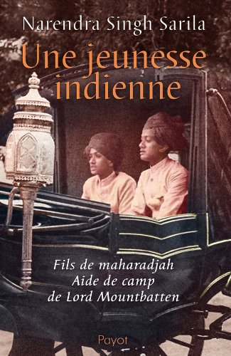 Une jeunesse indienne : fils de maharadjah, aide de camp de Lord Mountbatten