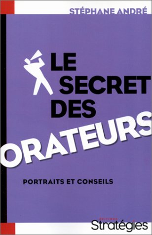 Le secret des orateurs : portraits et conseils