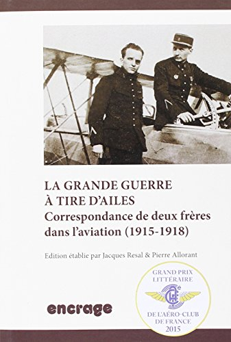 La Grande Guerre à tire d'ailes : correspondance de deux frères dans l'aviation : 1915-1918