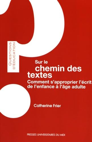 Sur le chemin des textes : comment s'approprier l'écrit de l'enfance à l'âge adulte
