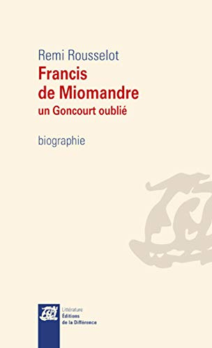 Francis de Miomandre : un Goncourt oublié : biographie