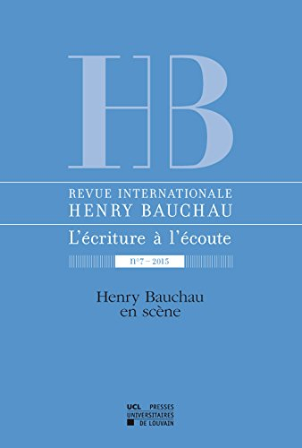 Revue internationale Henry Bauchau, l'écriture à l'écoute, n° 7. Henry Bauchau en scène