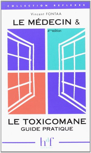 Le médecin et le toxicomane : guide pratique