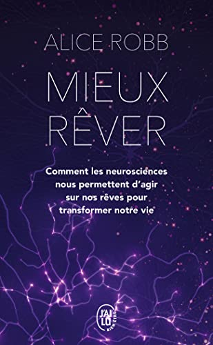 Mieux rêver : comment les neurosciences nous permettent d'agir sur nos rêves pour transformer notre 