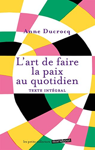 L'art de faire la paix au quotidien : éviter les conflits, les dépasser, se réconcilier