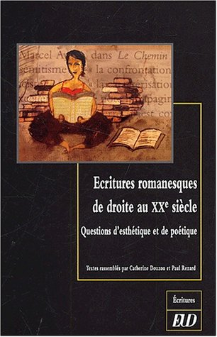 Ecritures romanesques de droite au XXe siècle : questions d'esthétique et de poétique