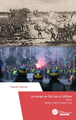 Le temps ne fait rien à l'affaire : Tome I : Joseph 1748-17 juillet 1791