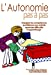 L'autonomie pas à pas : enseigner les compétences quotidiennes aux enfants ayant des difficultés d'a