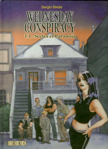 Wednesday conspiracy. Vol. 1. Sectes et paranoïa
