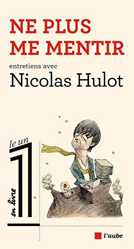 Ne plus me mentir : entretiens avec Nicolas Hulot