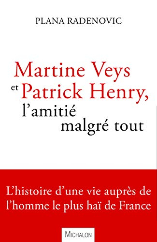 Martine Veys et Patrick Henry : l'amitié malgré tout : entretiens avec Plana Radenovic