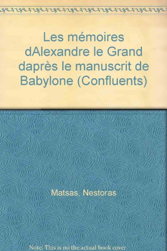 Les Mémoires d'Alexandre le Grand, d'après le manuscrit de Babylone
