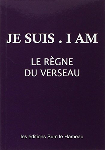 Je suis, I am : le règne du Verseau