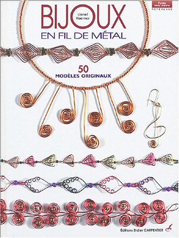 Bijoux en fil de métal : 50 modèles originaux