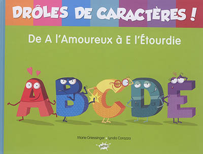 Drôles de caractères ! : de A l'amoureux à E l'étourdie