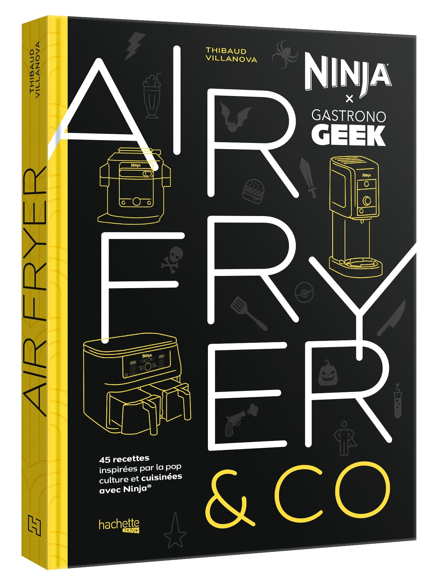 Airfryer & Co : Ninja x  Gastronogeek : 45 recettes inspirées par la pop culture et cuisinées avec N
