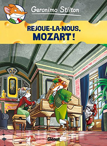 Geronimo Stilton. Vol. 10. Rejoue-la-nous, Mozart !