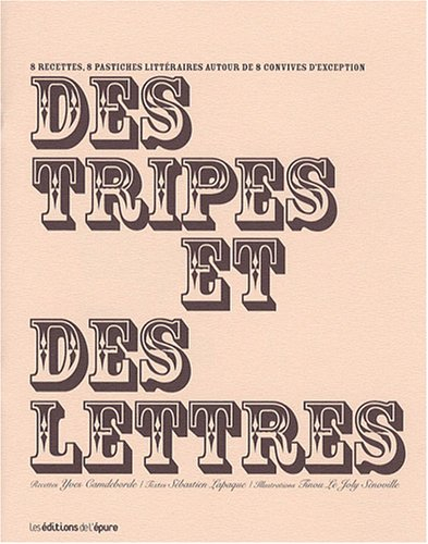 Des tripes et des lettres : 8 recettes, 8 pastiches littéraires autour de 8 convives d'exception