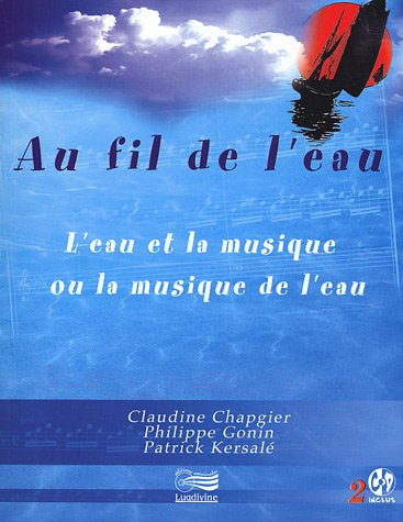 Au fil de l'eau : l'eau et la musique ou la musique de l'eau