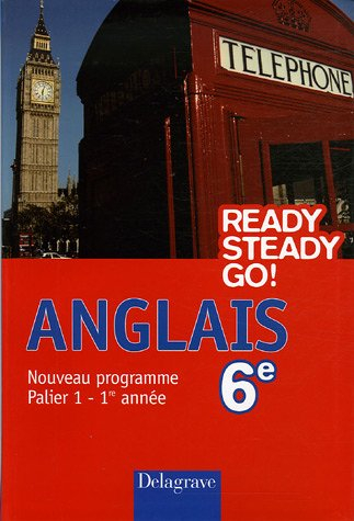 Ready steady go ! anglais 6e : nouveau programme, palier 1-1re année