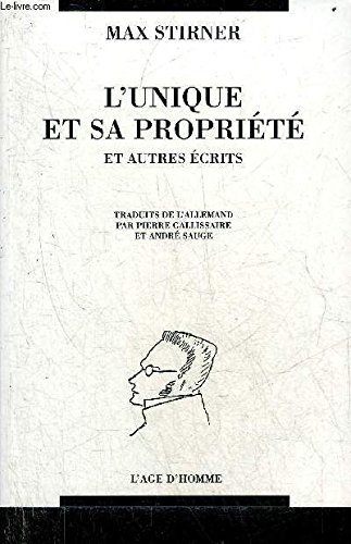 oeuvres complètes : l'unique et sa propriété et autres écrits