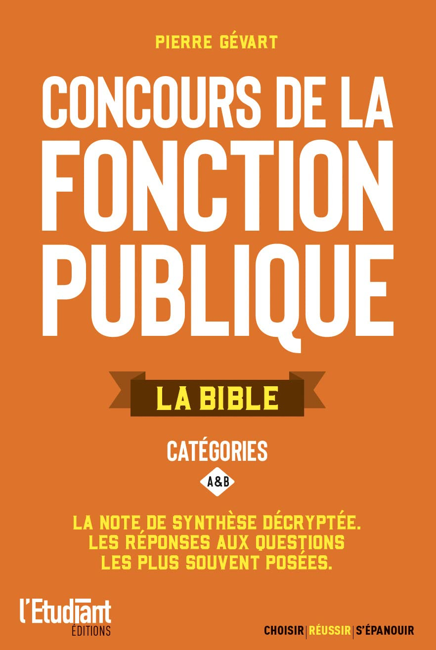 Concours de la fonction publique : la bible : la note de synthèse décryptée, les réponses aux questi