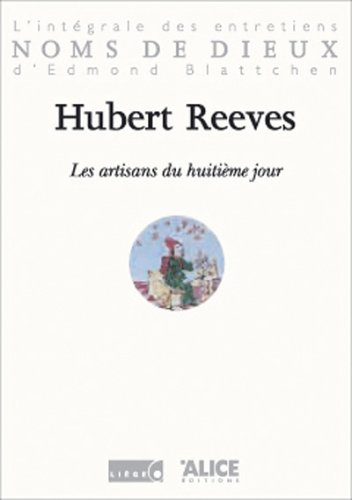 Les artisans du huitième jour : l'intégrale des entretiens d'Edmond Blattchen