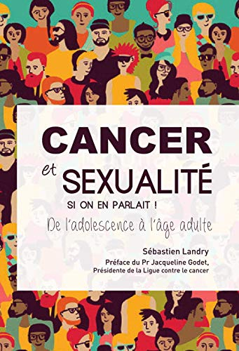 Cancer et sexualité, si on en parlait ! : de l'adolescence à l'âge adulte