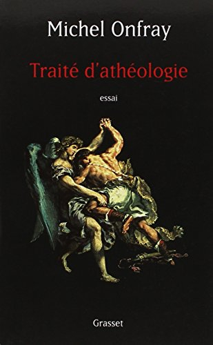 Traité d'athéologie : physique de la métaphysique : essai