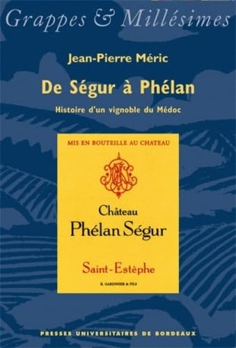 De Ségur à Phélan : histoire d'un vignoble du Médoc