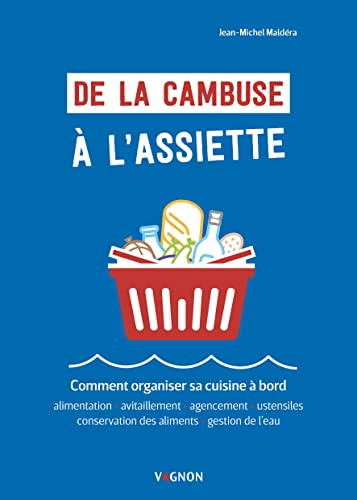 De la cambuse à l'assiette : comment organiser sa cuisine à bord : alimentation, avitaillement, agen