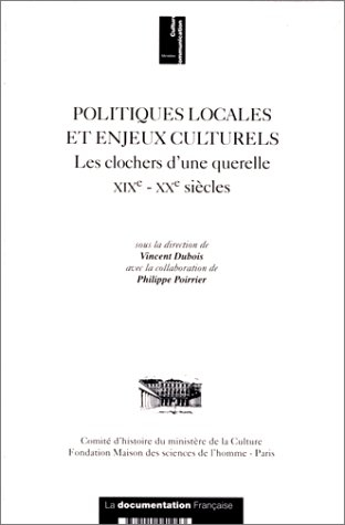 Politiques locales et enjeux culturels aux XIXe-XXe siècles : les clochers d'une querelle : XIXe-XXe