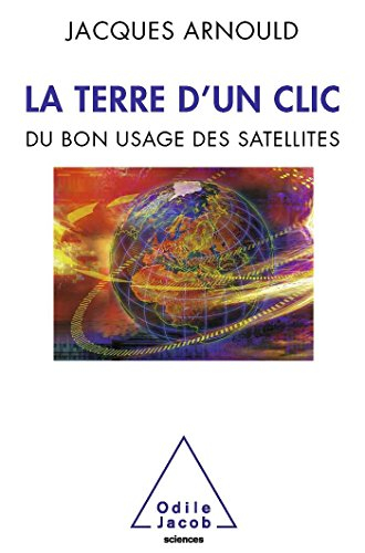 La Terre d'un clic : du bon usage des satellites