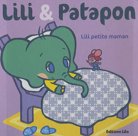 Lili et Patapon. Vol. 2007. Lili petite maman
