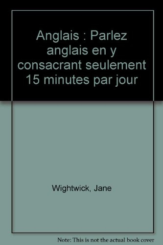 Anglais : 15 minutes par jour seulement pour comprendre et parler