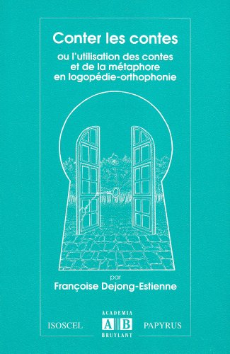 Conter les contes : ou l'utilisation des contes et de la métaphore en logopédie-orthophonie
