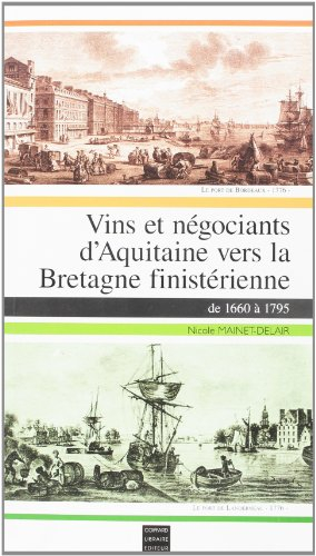 Vins et négociants d'Aquitaine vers la Bretagne finistérienne de 1660 à 1795
