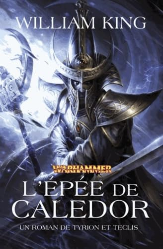 Un roman de Tyrion & Teclis. Vol. 2. L'épée de Caledor