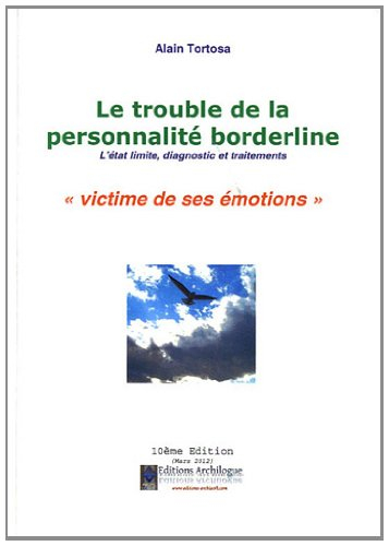 le trouble de la personnalité borderline : l'état limite, diagnostic et traitements. victime de ses 