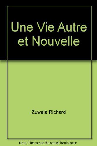 une vie autre et nouvelle