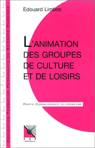 L'Animation des groupes de culture et de loisirs : connaissance du problème et applications pratique