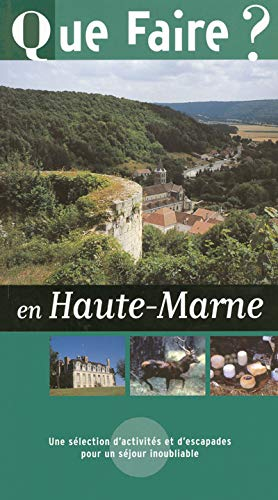 Que faire en Haute-Marne ? : une sélection d'activités et d'escapades pour un séjour inoubliable