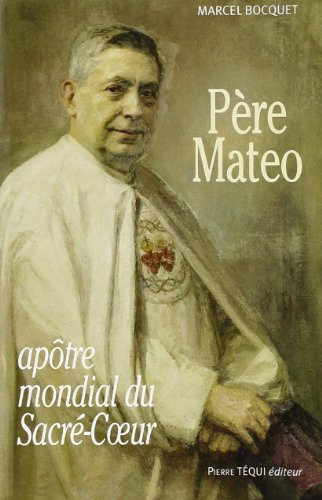 Père Mateo, l'apôtre mondial du Sacré-Coeur